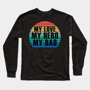 MY LOVE MY HERO MY DAD Long Sleeve T-Shirt